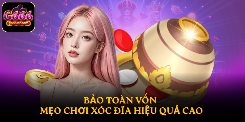 Bảo toàn vốn - Mẹo chơi Xóc Đĩa hiệu quả cao