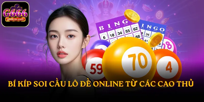 Bí kíp soi cầu lô đề online từ các cao thủ
