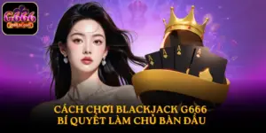 cách chơi Blackjack