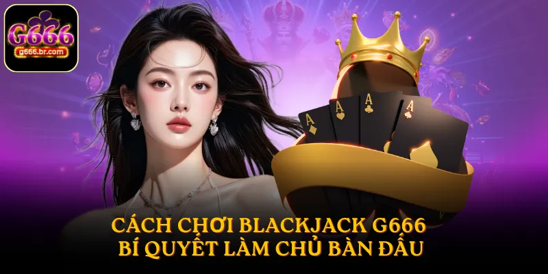 cách chơi Blackjack