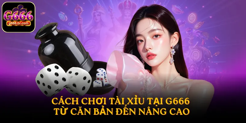 cách chơi Tài Xỉu