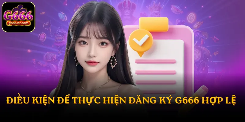 Điều kiện để thực hiện đăng ký G666 hợp lệ