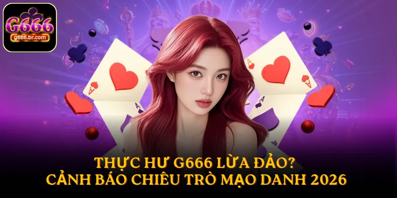 G666 lừa đảo