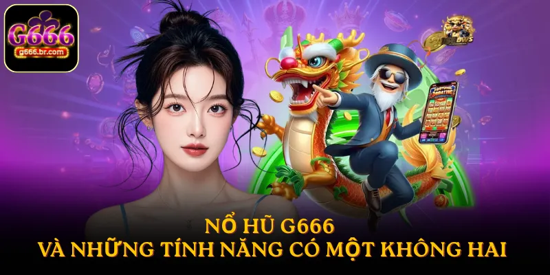 Nổ hũ G666 và những tính năng có một không hai