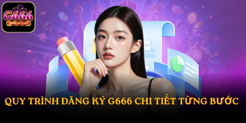 Quy trình đăng ký G666 chi tiết từng bước