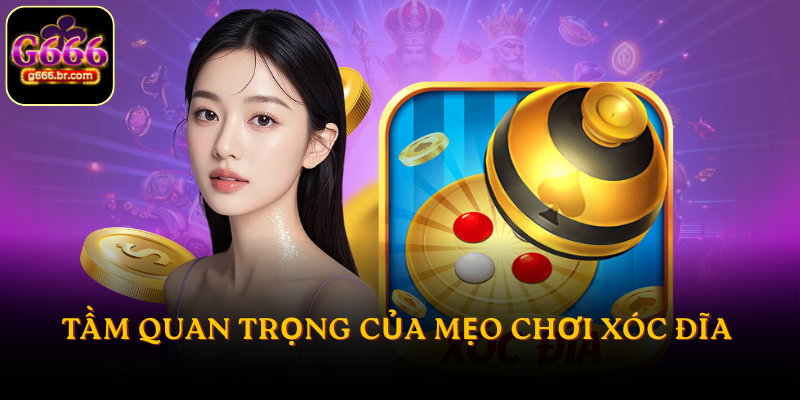 Tầm quan trọng của mẹo chơi Xóc Đĩa